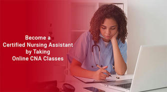 Become a Certified Nursing Assistant by Taking Online CNA Classes